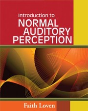 Introduction To Normal Auditory Perception by Faith Loven