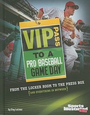 Cover of: Vip Pass To A Pro Baseball Game Day From The Locker Room To The Press Box And Everything In Between