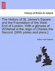 Cover of: History Of St Jamess Square And The Foundation Of The West End Of London
