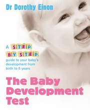 Cover of: The Baby Development Test A Stepbystep Guide To Your Babys Development From Birth To 5 Years