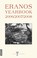 Cover of: Eranos Reborn The Modernities Of East And West Perspectives On Violence And Aggression Emerging Images Of Humanity The Legacy Tour Presentations Of The 2006 2007 And 2008 Eranos Conferences Of The 2007 Fetzer At Eranos Conference And Of The 2008 Pacifica At Eranos Conference Eranos Monte Verit Ascona Switzerland