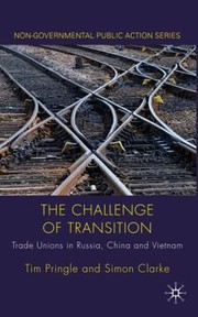 Cover of: The Challenge Of Transition Trade Unions In Russia China And Vietnam by 