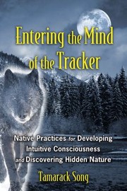 Cover of: Entering The Mind Of The Tracker Native Practices For Developing Intuitive Consciousness And Discovering Hidden Nature