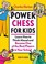 Cover of: Power Chess For Kids Learn How To Think Ahead And Become One Of The Best Players In Your School