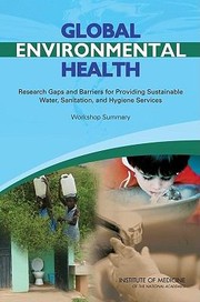 Cover of: Global Environmental Health Research Gaps And Barriers For Providing Sustainable Water Sanitation And Hygiene Services Workshop Summary