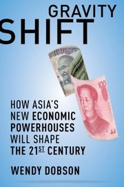 Cover of: Gravity Shift How Asias New Economic Powerhouses Will Shape The Twentyfirst Century