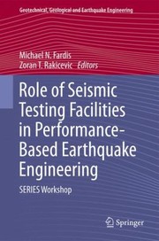Role Of Seismic Testing Facilities In Performancebased Earthquake Engineering by Michael N. Fardis