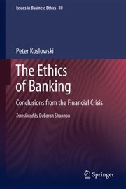 Cover of: The Ethics Of Banking Conclusions From The Financial Crisis