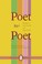 Cover of: Poet To Poet Poems Written To Poets And The Stories That Inspired Them