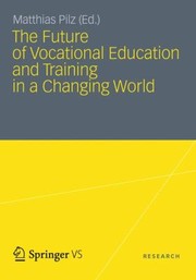 The Future Of Vocational Education And Training In A Changing World by Matthias Pilz