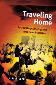 Cover of: Traveling Home Sacred Harp Singing And American Pluralism by 