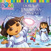 Dora Y La Princesa De La Nieve by Dave Aikins, Phoebe Beinstein