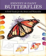Cover of: Identify And Paint Butterflies A Field Guide For The Artist And Naturalist