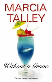 Cover of: Without A Grave A Hannah Ives Mystery by Marcia Talley