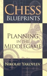 Cover of: Chess Blueprints Planning In The Middlegame by Nikolay Yakovlev