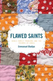 Cover of: Flawed Saints Bible Family Problems And The Triumph Of Grace