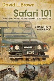 Cover of: Safari 101 Hunting Africa The Ultimate Adventure