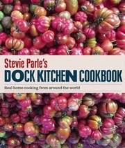 Cover of: Stevie Parles Dock Kitchen Real Home Cooking From Around The World