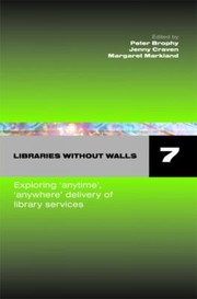 Cover of: Libraries Without Walls 7 Exploring Anywhere Anytime Delivery Of Library Services by 