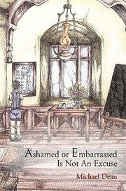 Cover of: Ashamed Or Embarrassed Is Not An Excuse