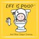 Cover of: Life Is Poop And Other Diaper Dramas