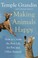 Cover of: Making Animals Happy How To Create The Best Life For Pets And Other Animals