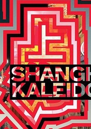 Cover of: Shanghai Kaleidoscope Shanghai Wan Hua Tong