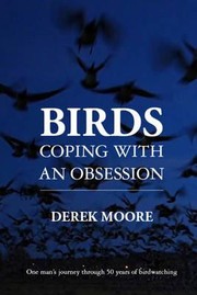 Cover of: Birds Coping With An Obsession One Mans Journey Through 50 Years Of Birdwatching