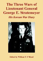Cover of: The Three Wars of Lieutenant General George E. Stratemeyer: His Korean War Diary