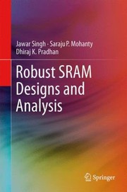 Cover of: Robust Sram Designs And Analysis by Jawar Singh