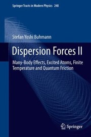 Dispersion Forces Ii Manybody Effects Excited Atoms Finite Temperature And Quantum Friction by Stefan Yoshi Buhmann