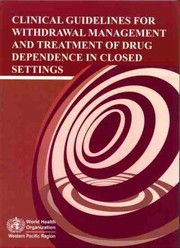 Cover of: Clinical Guidelines for Withdrawal Management and Treatment of Drug Dependence in Closed Settings
            
                Wpro Publication