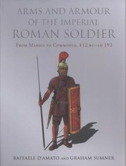 Arms And Armour Of The Imperial Roman Soldier From Marius To Commodus 112 Bcad 192 by Andrea Salimbeti