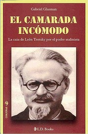 El Camarada Incmodo La Caza De Len Trotsky Por El Poder Stalinista by Gabriel Glasman