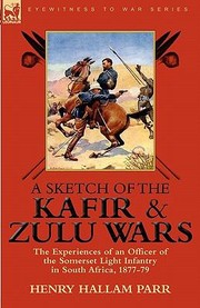 A Sketch of the Kafir and Zulu Wars by Henry Hallam Parr