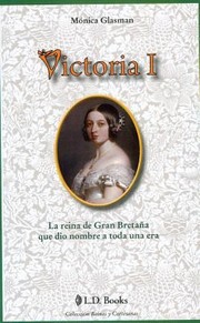 Cover of: Victoria I La Reina De Gran Bretana Que Dio Nombre A Una Era The Queen That Named An Era