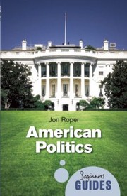 Cover of: American Politics A Beginners Guide
