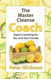 Cover of: The Master Cleanse Coach Expert Coaching For You And Your Friends