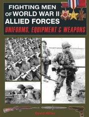 Cover of: Fighting Men Of World War Ii Uniforms Equipment And Weapons