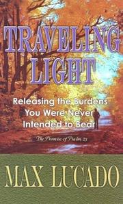 Cover of: Traveling light by Max Lucado, Max Lucado