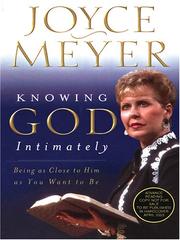 Cover of: Knowing God Intimately: Being as Close to Him As You Want to Be