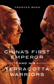 Cover of: Chinas First Emperor and His Terracotta Warriors by 