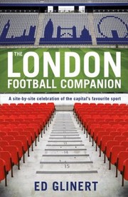 Cover of: The London Football Companion A Sitebysite Celebration Of The Capitals Favourite Sport