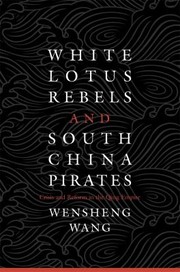 Cover of: White Lotus Rebels and South China Pirates