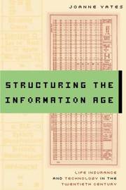 Cover of: Structuring The Information Age Life Insurance And Technology In The Twentieth Century