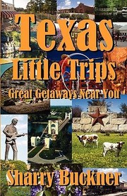 Cover of: Texas Little Trips Great Getaways Near You