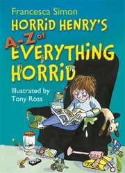 Cover of: Horrid Henrys Az Of Everything Horrid by Francesca Simon