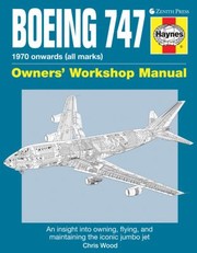 Cover of: Boeing 747 Owners Workshop Manual 1970 Onwards All Marks An Insight To Owning Flying And Maintaining The Iconic Jumbo Jet