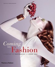 Coming Into Fashion A Century Of Photography At Cond Nast by Nathalie Herschdorfer