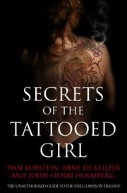 Secrets Of The Tattooed Girl The Unauthorised Guide To The Stieg Larsson Trilogy by Daniel Burstein
